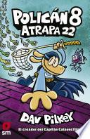 Policán 8. Atrapa 22