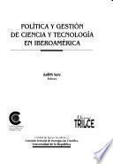 Politíca y gestión de ciencia y tecnología en Iberoamérica