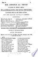 Por amparar la virtud olvidar su mismo amor ... comedia nueva en tres actos [and in verse].