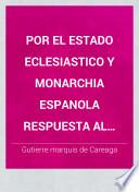 Por el estado eclesiastico y monarchia Espanola respuesta al discurso del Geronimo de Cevallos ... que esta monarchia de Espana se yva acabando y destruyendo de todo punto a cuasa del estado eclesiastico, fundacion de religiones, capellanias y aniversarios y mayorazgos. - Granada, Martin Fernandez Zambrano 1620