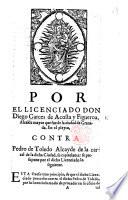 Por el Licenciado Don D. G. de A. y F. ... en el pleyto contra P. de Toledo, etc