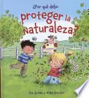 ¿Por qué debo proteger la naturaleza?