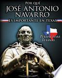 Por qué José Antonio Navarro es importante en Texas (Why José Antonio Navarro Matters to Texas)