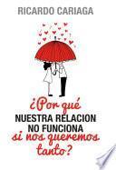 ¿Por qué nuestra relación no funciona si nos queremos tanto?