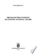 Precios de trigo e índices de consumo en España, 1765-1883