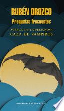 Preguntas frecuentes acerca de la peligrosa caza de vampiros