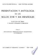 Presentación y antología de los siglos XVIII y XIX españoles: Neoclasicismo, prerromanticismo, romanticismo, costumbrismo