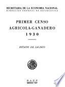 Primer Censo Agrícola-Ganadero 1930. Estado de Jalisco