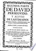 Primera [-tercera] parte de David perseguido, y alivio de lastimados