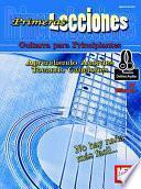 Primeras Lecciones: Guitarra Para Principiantes: Aprendiendo Aordes / Tocando Canciones