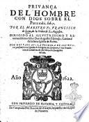 Priuança del hombre con Dios sobre el Parce mihi. Iob.7. Por el maestro fr. Francisco de Leon, de la orden de S. Augustin. ... Con dos tablas: la primera de los puntos y discursos: la segunda de Escriptura. ..