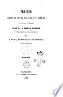 Proceso contra el rey de Mallorca D. Jaime 3. mandado formar por el rey D. Pedro 4. de Aragon publicado de real órden por Manuel de Bofarull y de Sartorio