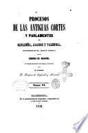 Procesos de las antiguas cortes y parlamentos de Cataluna, Aragon y Valencia custodiados en el archivo general de la Corona de Aragon y publicados de real orden por Prospero de Bofarull y Mascaro