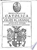 Proclamacion catolica a Felipe IV rey de las Espanas de los conselleres y consejo de ciento de la ciudad de Barcelona