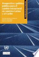 Prospectiva y política pública para el cambio estructural en América Latina y el Caribe