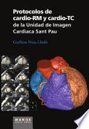 Protocolos de cardio-RM y cardio-TC de la Unidad de Imagen Cardíaca Sant Pau