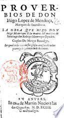 Prouerbios de don Iñigo Lopez de Mendoca, marques de Santillana. La obra que hizo don Iorge Manrrique a la muerte del maestro de Santiago don Rodrigo Manrrique su padre. Coplas de Mingo Reuulgo ..