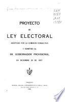 Proyecto de ley electoral adoptado por la comision consultiva y sometido al Sr. Gobernador Provisional en diciembre 30 de 1907