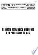 Proyecto estratégico de fomento a la producción de maíz