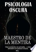 Psicologia Oscura: Maestro de la mentira.