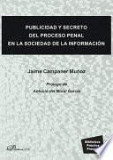 Publicidad y secreto del proceso penal en la sociedad de la información.