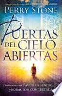 Puertas del Cielo Abiertas: Como Caminar en el Favor de la Bendicion y la Oracion Contestada = Opening the Gates of Heaven