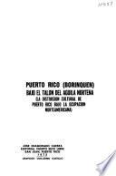 Puerto Rico (Borinquén) bajo el talon del águila norteña