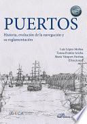 Puertos. Historia, evolución de la navegación y su reglamentación