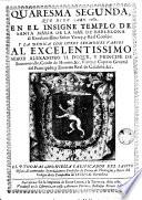 Quaresma segunda que dixo año 1681 en el insigne templo de Santa Maria de la Mar de Barcelona ... y la dedica con otros sermones varios al...