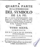 Quarta [- Quinta] Parte De La Introduccion Del Symbolo De La Fè ...