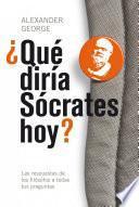¿Qué diría Sócrates hoy?