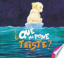 Que Me Pone Triste? (What Makes Me Scared?)