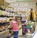 ¿Qué Son Los Bienes y Servicios? (What Are Goods and Services?)