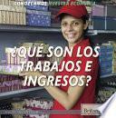 ¿Qué Son Los Trabajos e Ingresos? (What Are Jobs and Earnings?)
