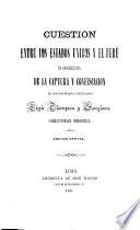 Question between the United States and Peru in consequence of the seizure and confiscation of the two American Vessels, Lizzie Thompson and Georgiana: Diplomatic correspondence.-Cuestion entre los Estados Unidos y el Perú, etc.-Question entre les États Unis et le Pérou, etc. Eng., Span., and Fr