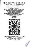 Question de amor, de dos enamorados: al Uno Era Muerta su Amiga, el Otro Sirve Sin speranca de galardon ... Assi mesmo se ha anadido a esta obra en esta ultima addition treze quistiones del philocolo de Iuan Boccaccio