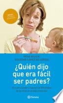 Libro ¿Quién dijo que era fácil ser padres?