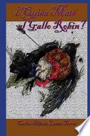 Quien Mato Al Gallo Robin