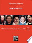 Quintana Roo. Tabulados básicos. XII Censo General de Población y Vivienda 2000