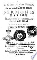 R.P. Antonio Vieyra, de la Compania de Jesus, Sermones varios, traducidos en castellano de su original portugues. Tomo primero [-XXI]