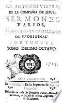 R.P. Antonio Vieyra, de la Compania de Jesus, Sermones varios, traducidos en castellano de su original portugues. Tomo primero [-XXI]