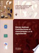 Raíces andinas : contribuciones al conocimiento y a la capacitación