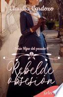 Rebelde obsesión (Hijas del pecado 1)