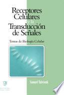 Receptores celulares y la transducción de señales. Temas de Biología Celular