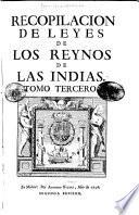Recopilacion de leyes de los reynos de las Indias
