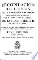 Recopilacion de leyes de los reynos de las Indias, mandadas imprimir y publicar por la Magestad Católica del Rey Don Carlos II ...