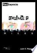 RedEspacio, Módulo- a Miedo