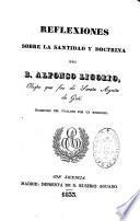 Reflexiones sobre la santidad y doctrina del B. Alfonso M. de Ligorio,...
