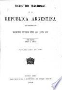 Registro oficial de la república Argentina que comprende los documentos espedidos desde 1810 hasta 1873