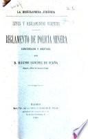 Reglamento de policía minera anotado y concordado con la vigente legislación general de minas y con las leyes y reglamentos de Belgica, Francia, Italia y demas paises mineros de Europa seguido de varios apéndices ... y precedido de una introducción histórico-crítica